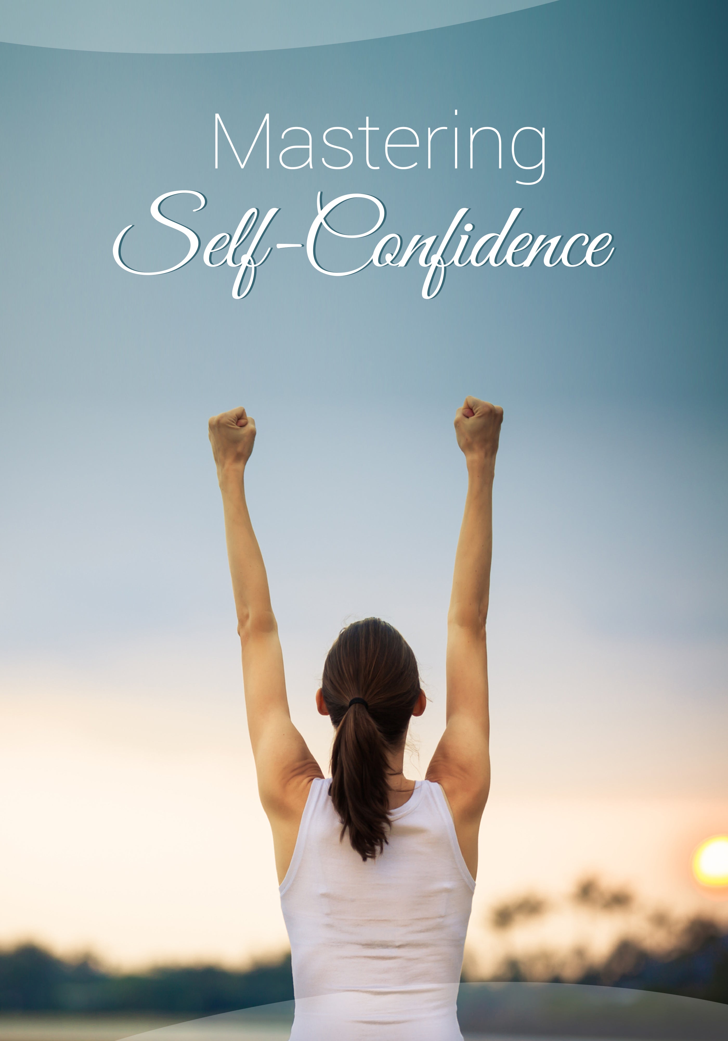 Mastering Self-Confidence